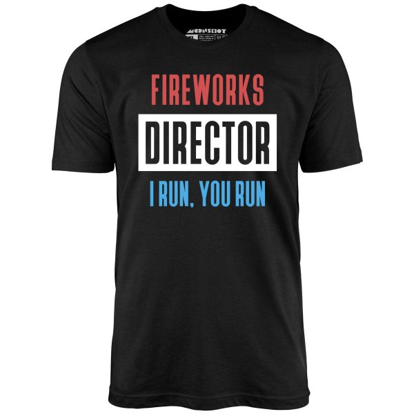 Fireworks Director I Run, You Run - Unisex T-Shirt - Image 3